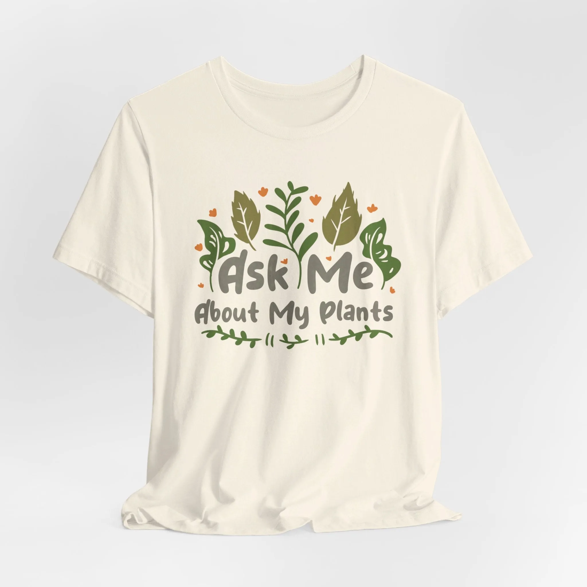 Ask Me About About My Plants Tee