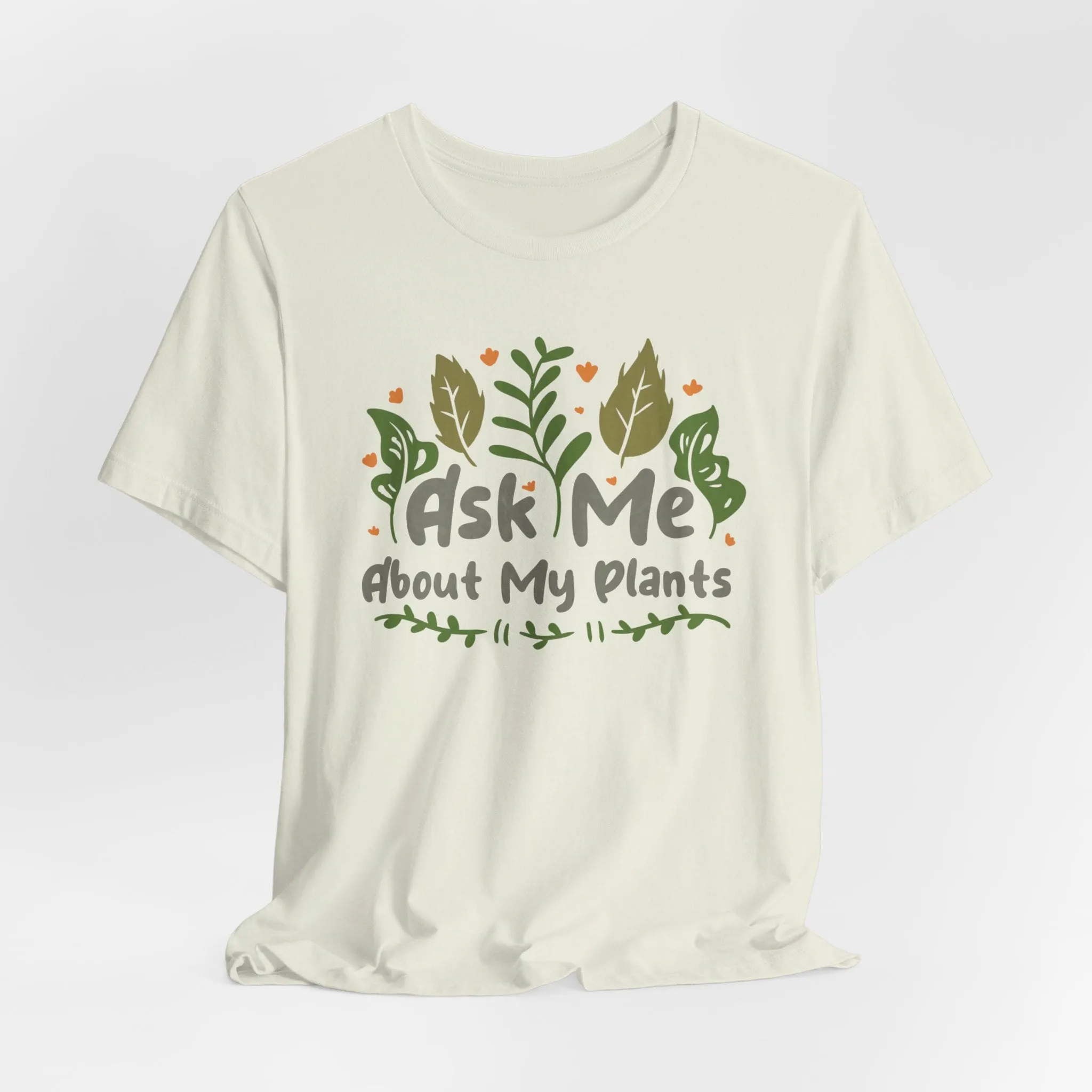 Ask Me About About My Plants Tee