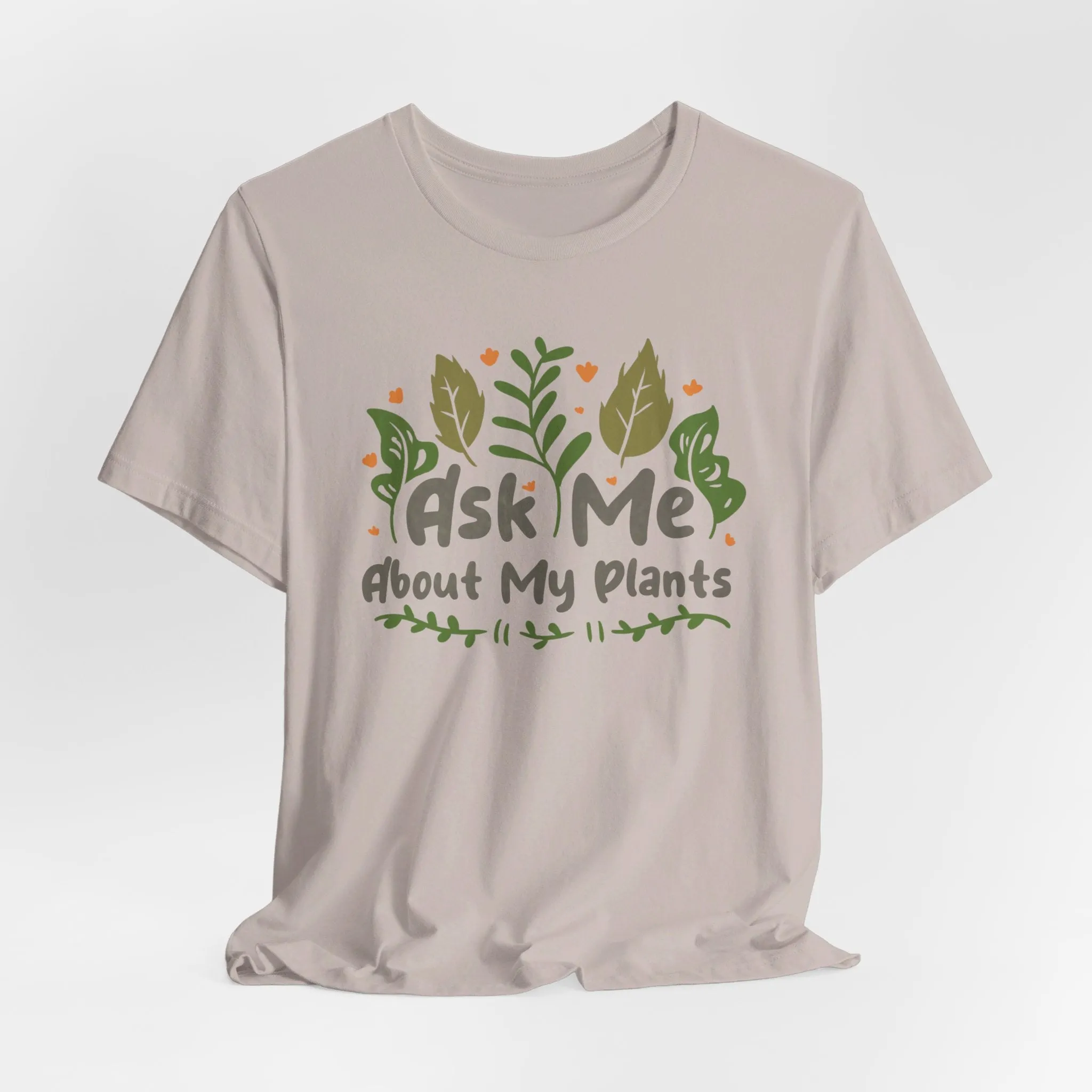 Ask Me About About My Plants Tee