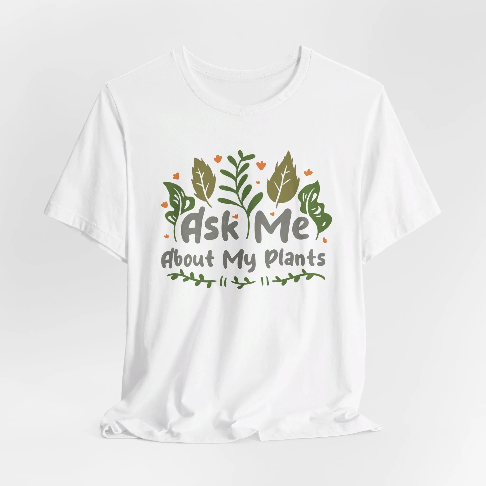 Ask Me About About My Plants Tee