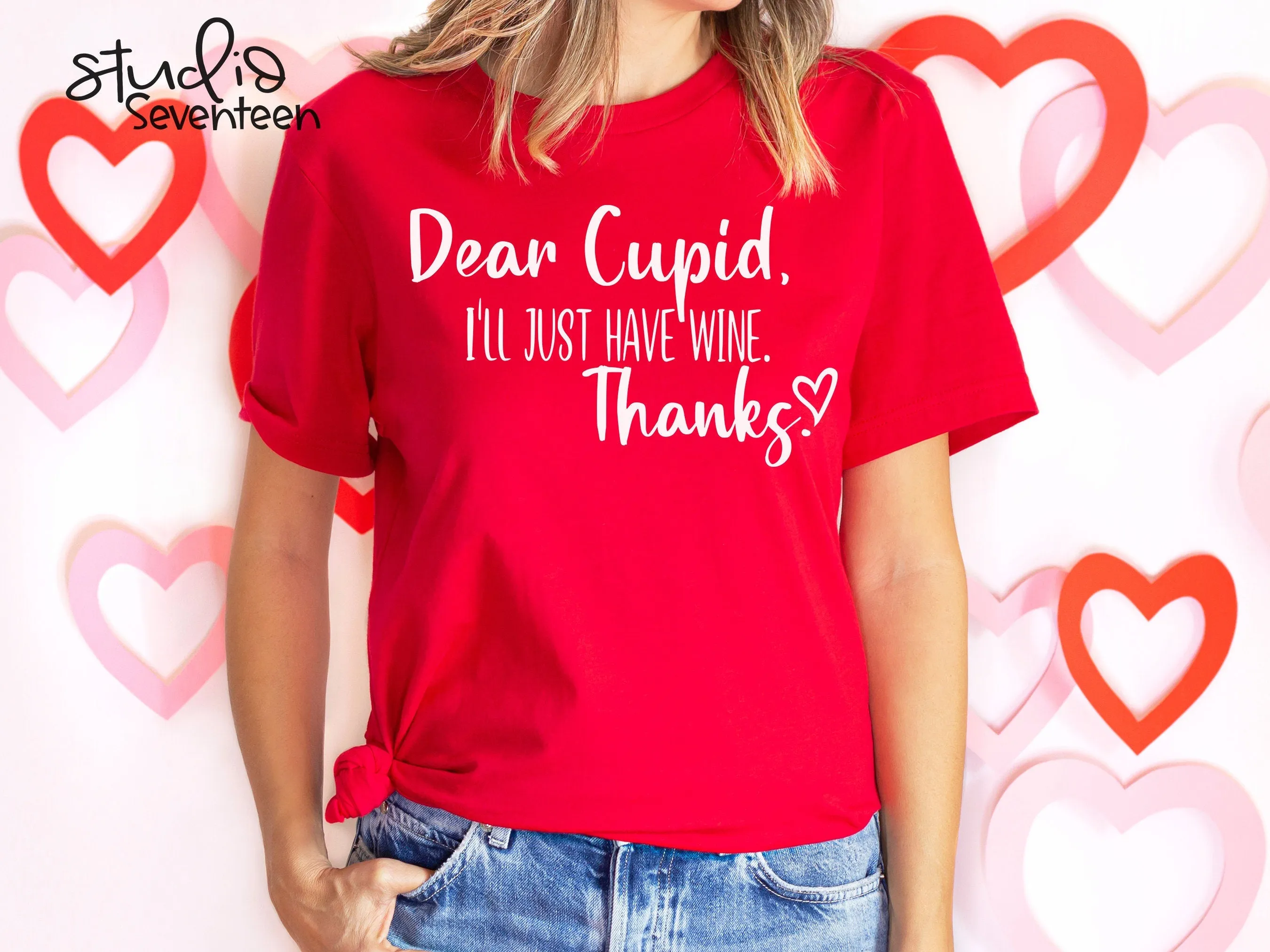 Dear Cupid, I'll Just Have Wine Thanks T-Shirt