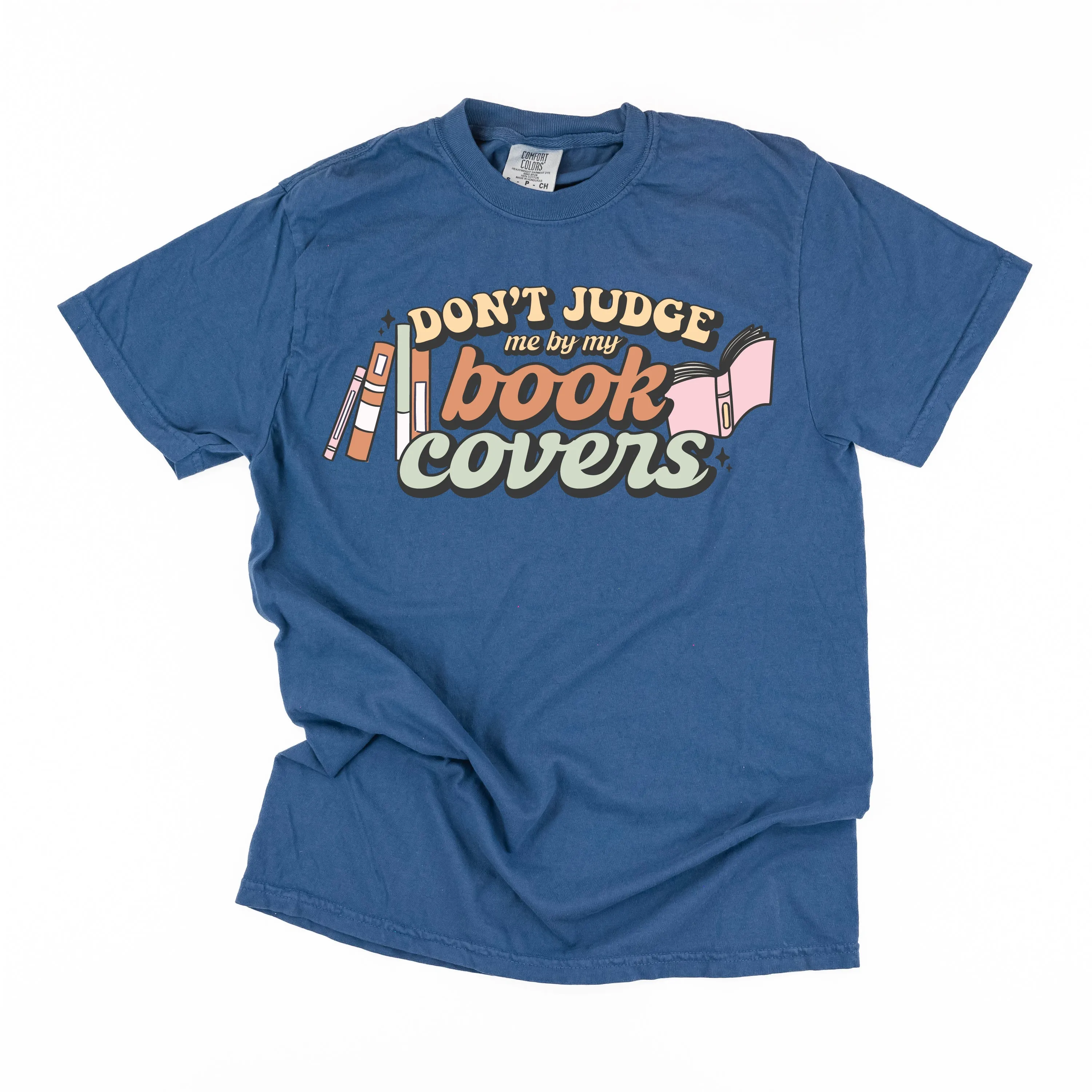 Don't Judge Me By My Book Covers - SHORT SLEEVE COMFORT COLORS TEE
