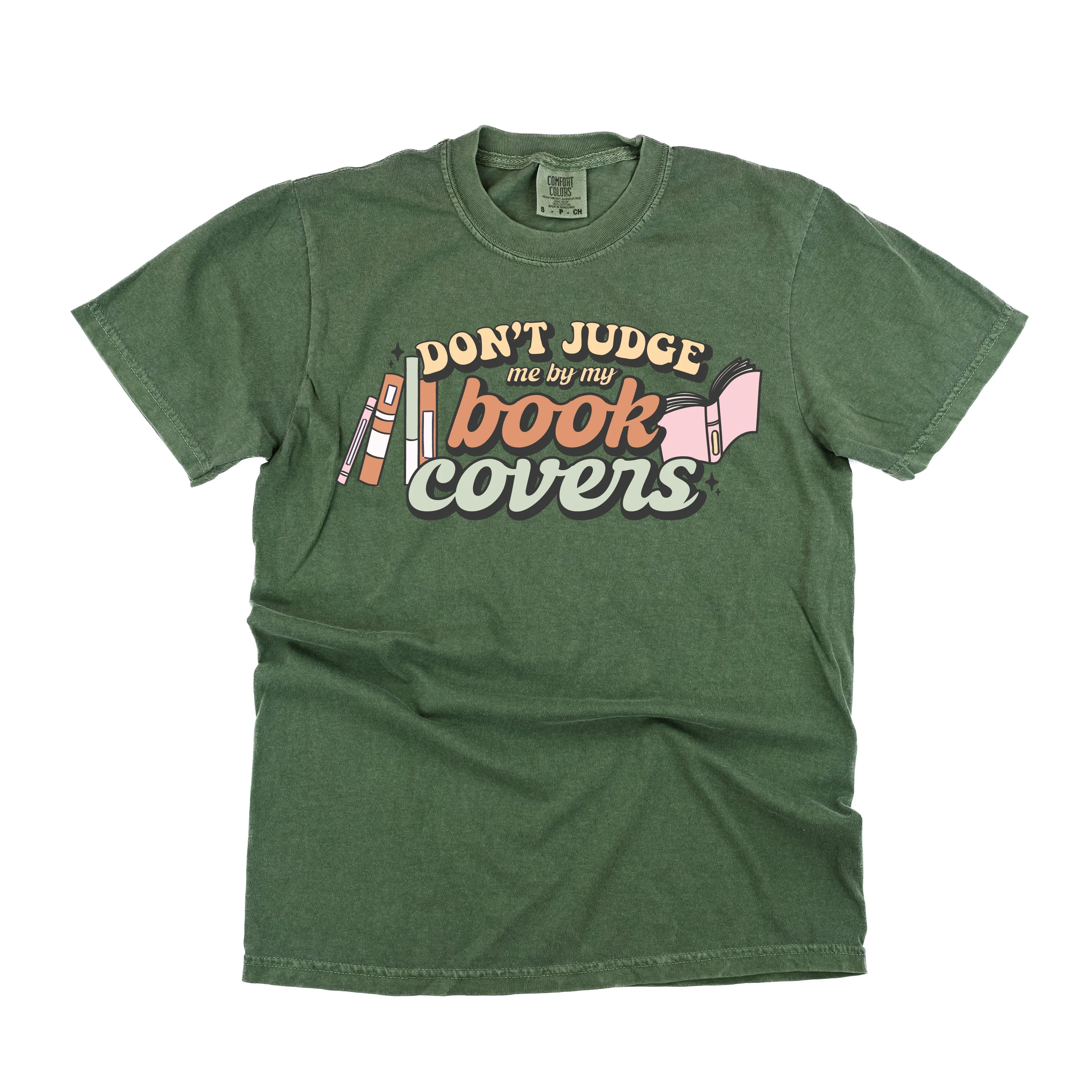 Don't Judge Me By My Book Covers - SHORT SLEEVE COMFORT COLORS TEE