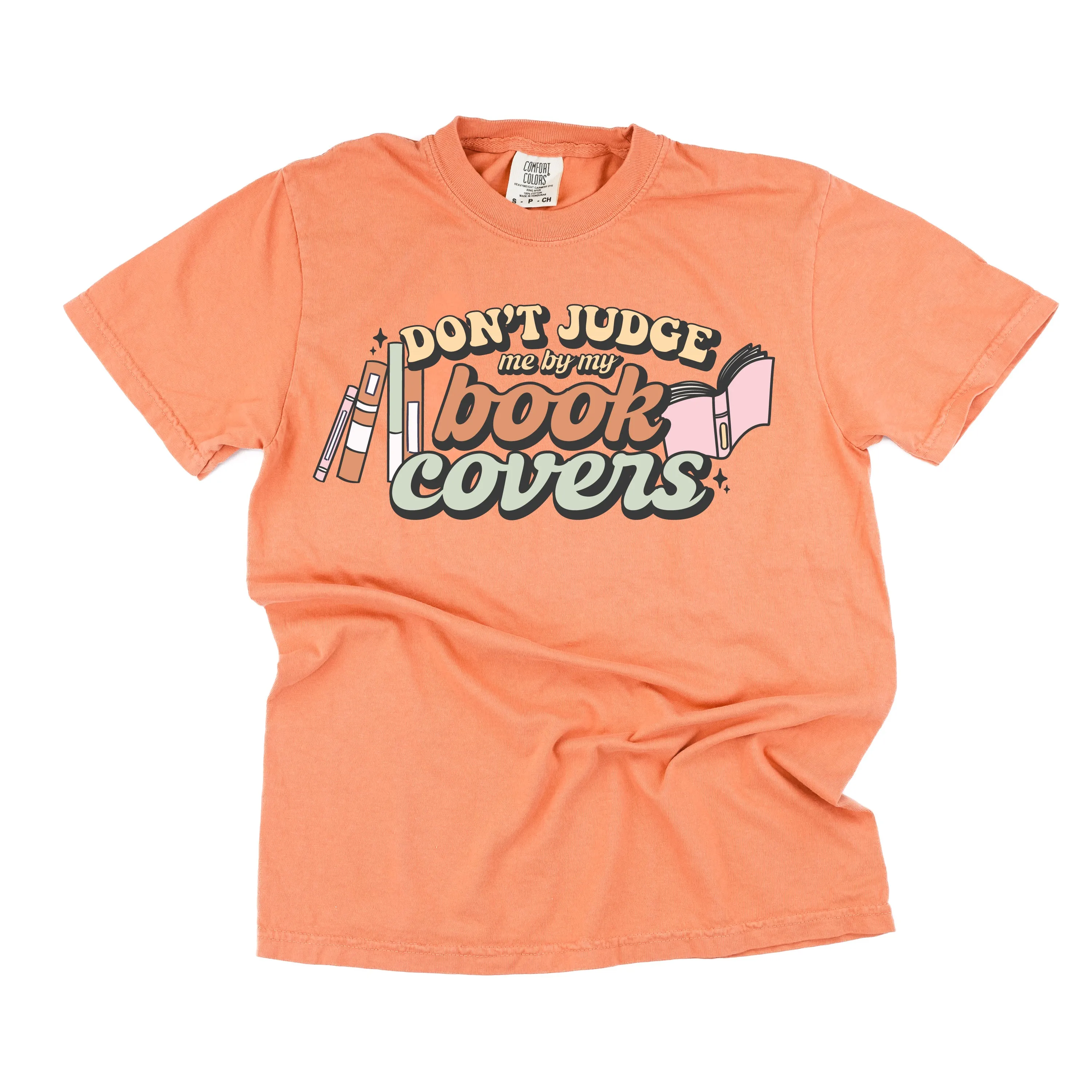 Don't Judge Me By My Book Covers - SHORT SLEEVE COMFORT COLORS TEE