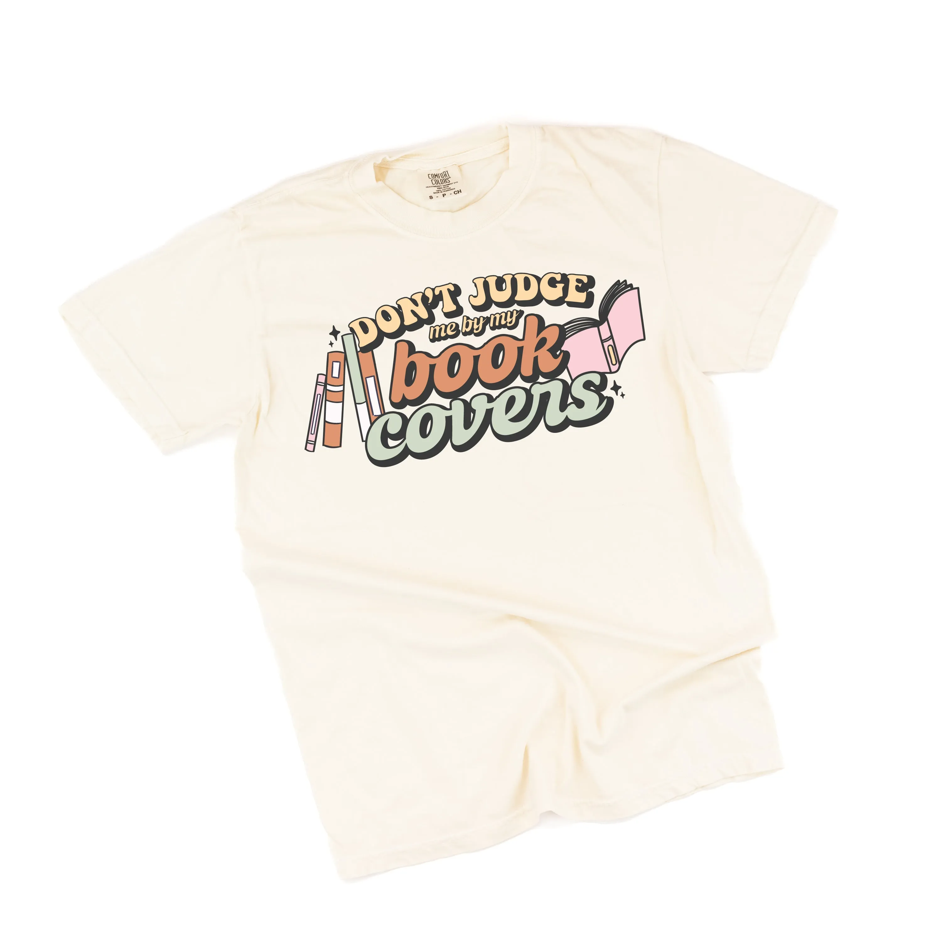 Don't Judge Me By My Book Covers - SHORT SLEEVE COMFORT COLORS TEE