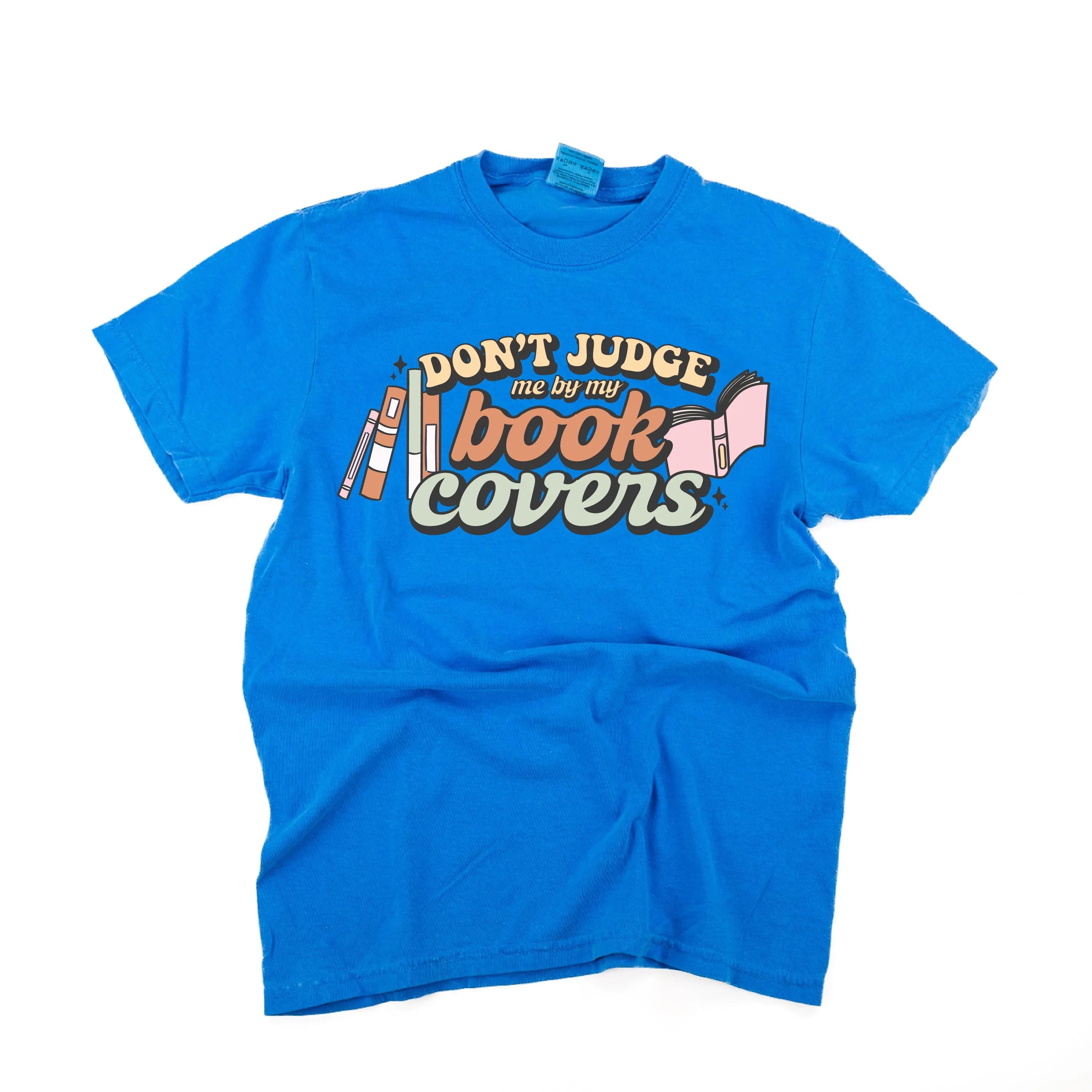 Don't Judge Me By My Book Covers - SHORT SLEEVE COMFORT COLORS TEE