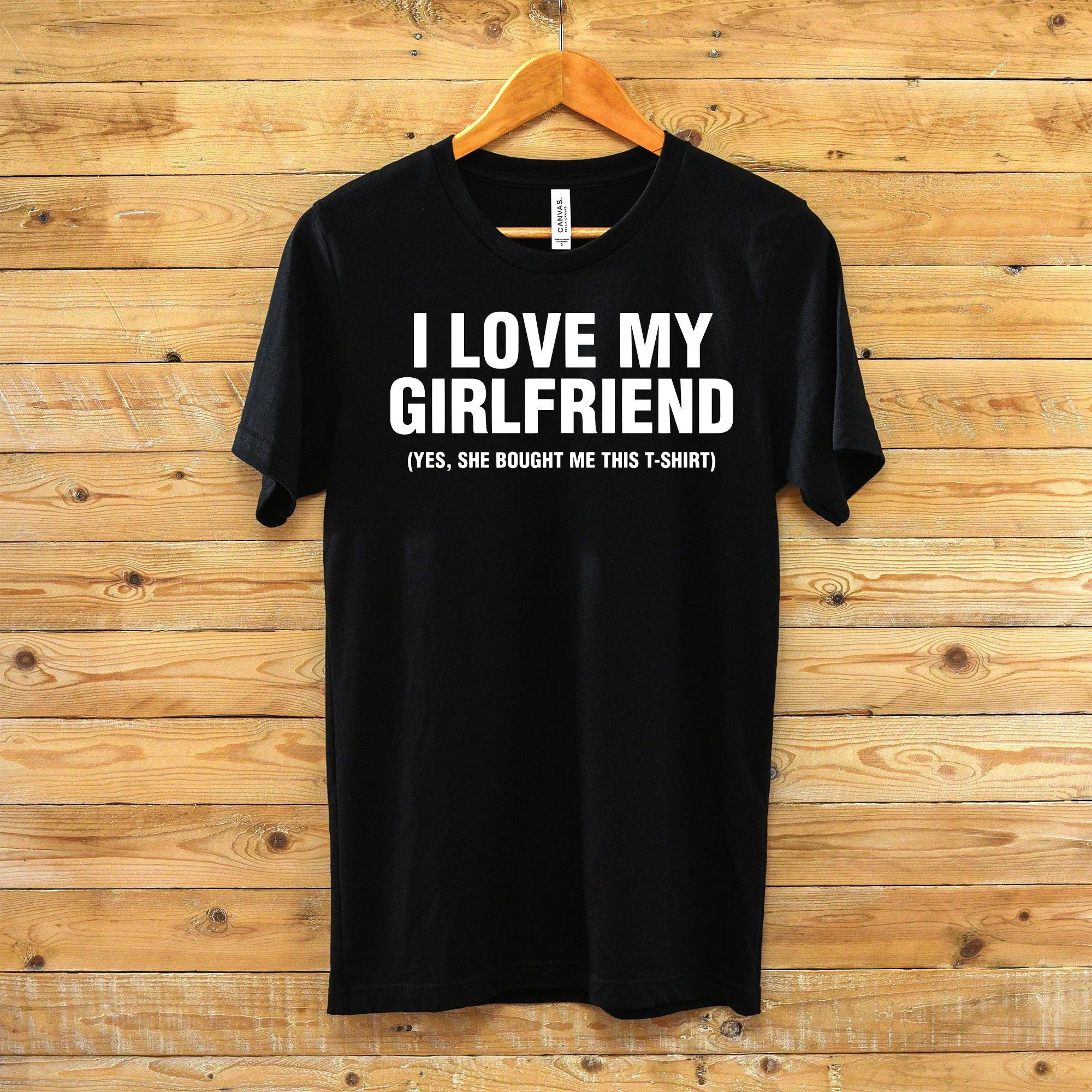 I Love My Girlfriend T Shirt- Funny Men's T-shirt - Girlfriend Humor T-shirts - Boyfriend Statement Shirt