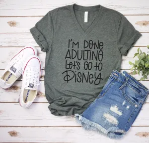 I'm Done Adulting Let's Go to Disney T Shirt - Disney Trip Matching Shirts - Disney Family
