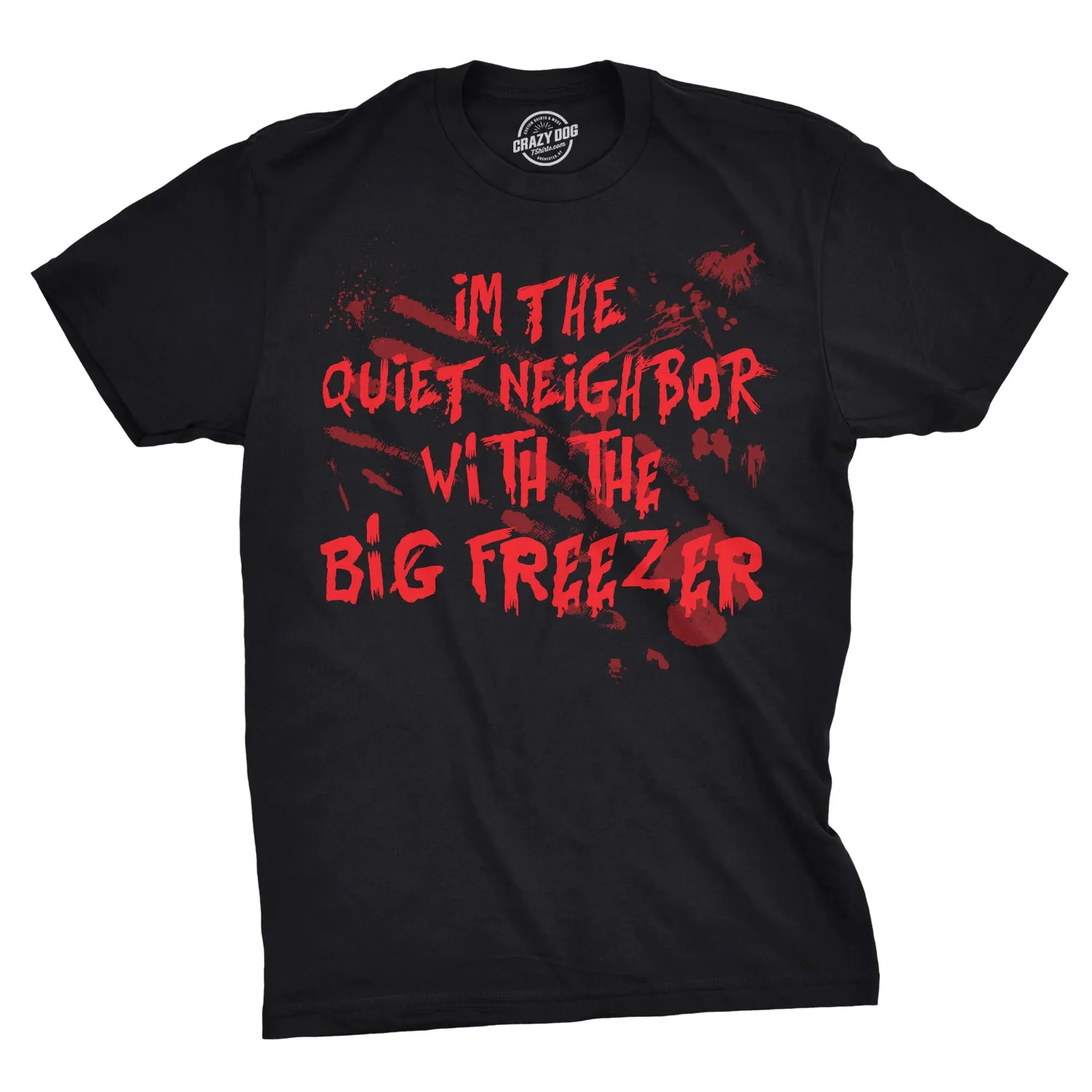 I'm The Quiet Neighbor With The Big Freezer Men's T Shirt