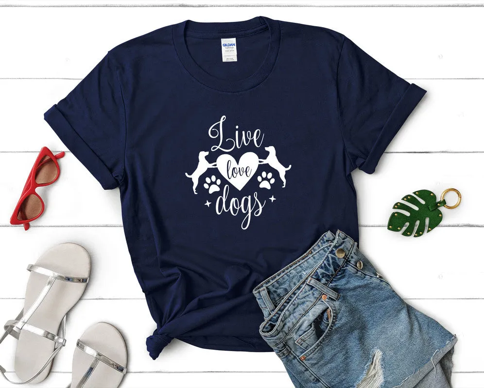Live Love Dogs Woman T Shirt.