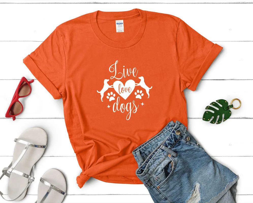 Live Love Dogs Woman T Shirt.