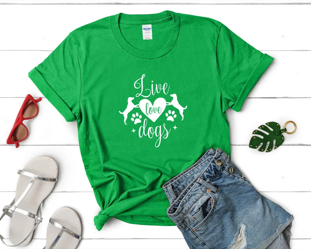 Live Love Dogs Woman T Shirt.